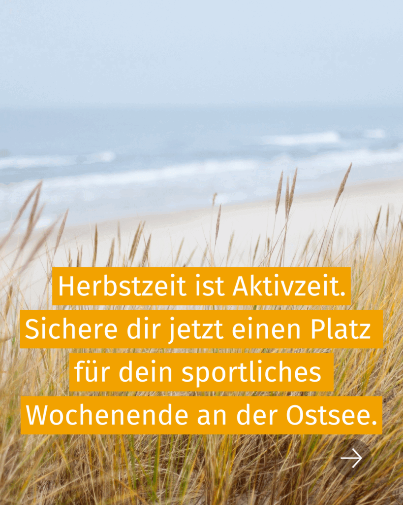 Herbstzeit ist Aktivzeit. Sichere dir jetzt einen Platz für dein sportliches Wochenende an der Ostsee.