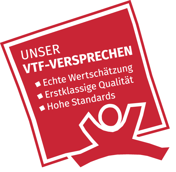 VTF-Gütesiegel - Unser VTF-Versprechen: Echte Wertschätzung, erstklassige Qualität, hohe Standards